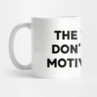 The Truth don’t need motivation Mug